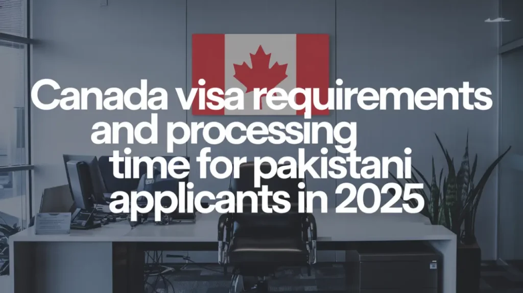 Canada Visa Requirements and Processing Time