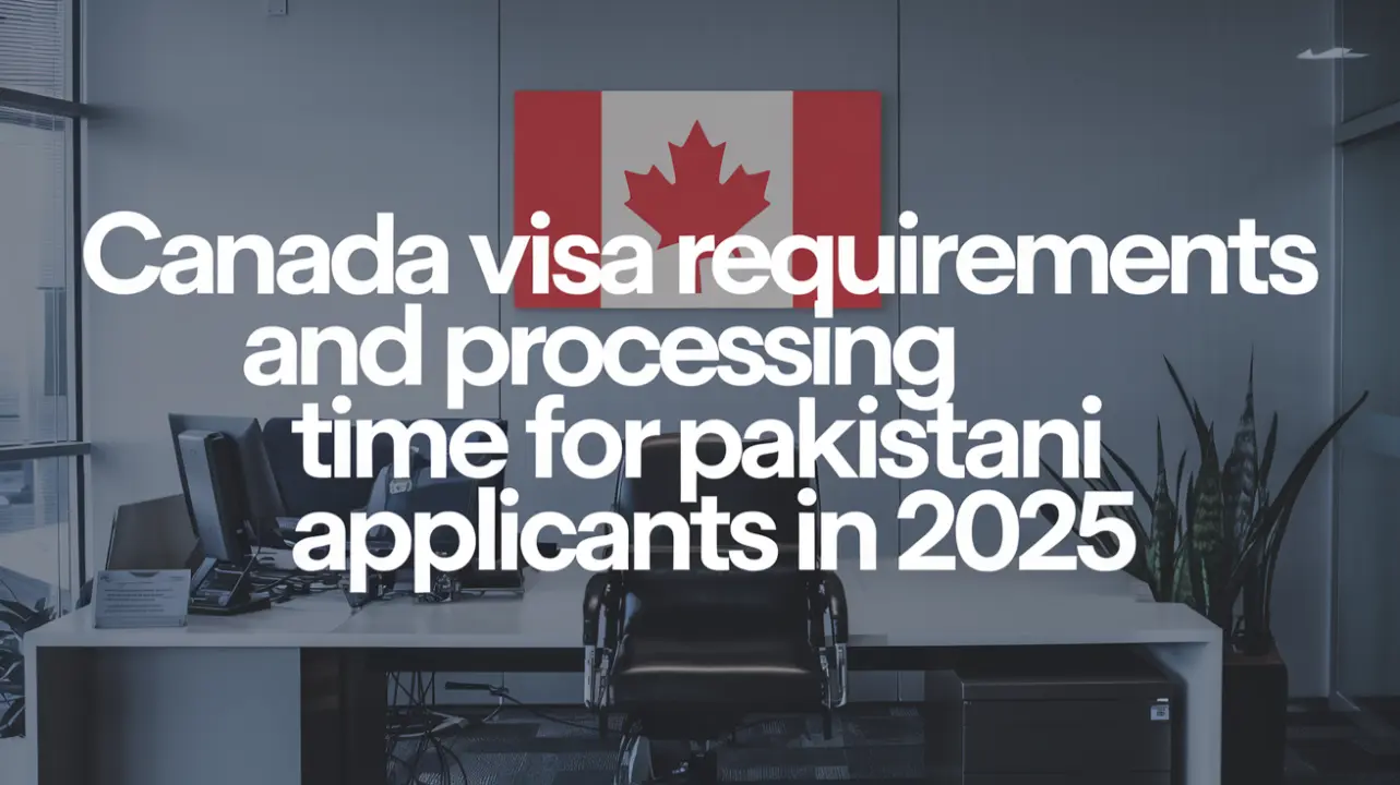 Canada Visa Requirements and Processing Time
