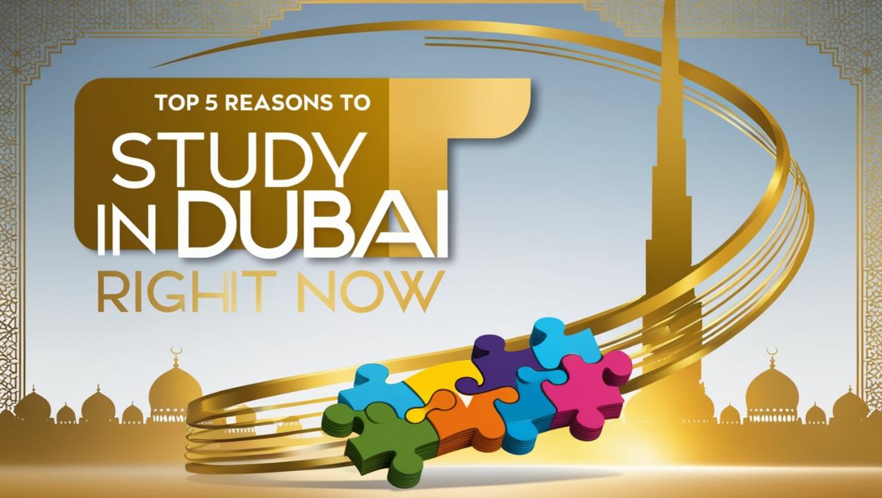 Top 5 Reasons to Study in Dubai Right Now